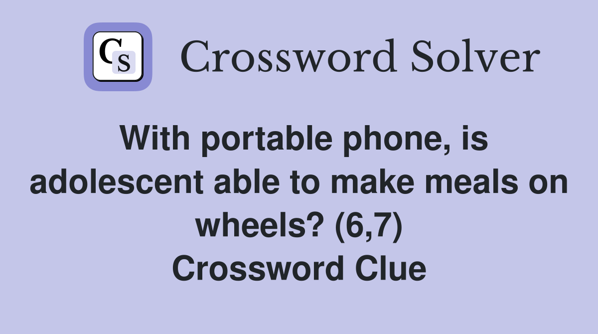 With portable phone, is adolescent able to make meals on wheels? (6,7